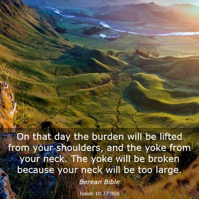 Picture 03 - Isaiah 10:27 BSB - On that day the burden will be lifted from your - Bible Verse Picture