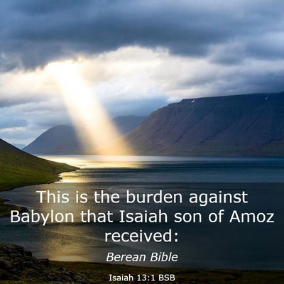Picture 03 - Isaiah 13:1 BSB - This is the burden against Babylon that Isaiah - Bible Verse Picture