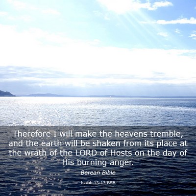 Picture 03 - Isaiah 13:13 BSB - Therefore I will make the heavens tremble, and - Bible Verse Picture