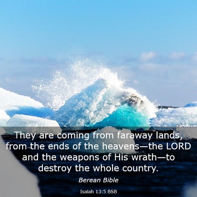 Picture 03 - Isaiah 13:5 BSB - They are coming from faraway lands, from the ends - Bible Verse Picture