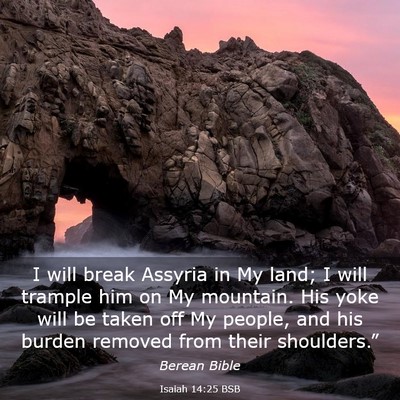 Picture 03 - Isaiah 14:25 BSB - I will break Assyria in My land; I will trample - Bible Verse Picture