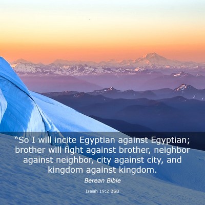 Picture 03 - Isaiah 19:2 BSB - “So I will incite Egyptian against Egyptian; - Bible Verse Picture