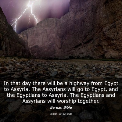 Picture 03 - Isaiah 19:23 BSB - In that day there will be a highway from Egypt to - Bible Verse Picture