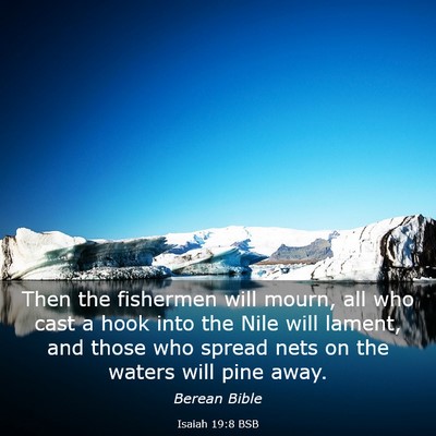 Picture 03 - Isaiah 19:8 BSB - Then the fishermen will mourn, all who cast a - Bible Verse Picture
