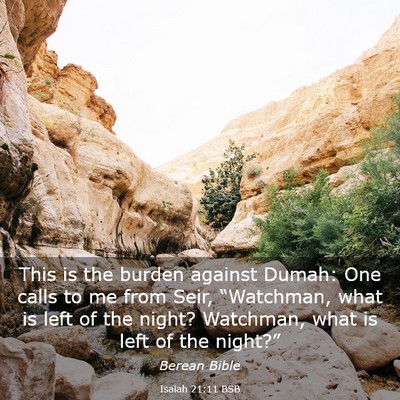 Picture 03 - Isaiah 21:11 BSB - This is the burden against Dumah: One calls to me - Bible Verse Picture