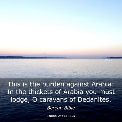 Picture 03 - Isaiah 21:13 BSB - This is the burden against Arabia: In the - Bible Verse Picture
