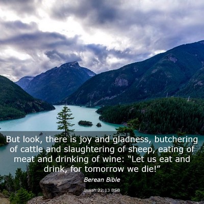Picture 03 - Isaiah 22:13 BSB - But look, there is joy and gladness, butchering - Bible Verse Picture