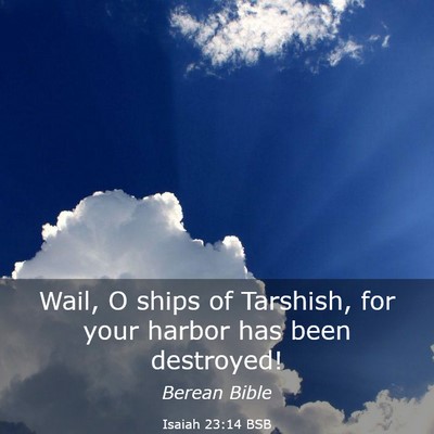 Picture 03 - Isaiah 23:14 BSB - Wail, O ships of Tarshish, for your harbor has - Bible Verse Picture
