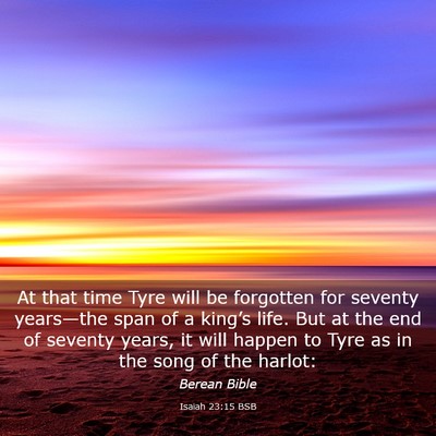 Picture 03 - Isaiah 23:15 BSB - At that time Tyre will be forgotten for seventy - Bible Verse Picture