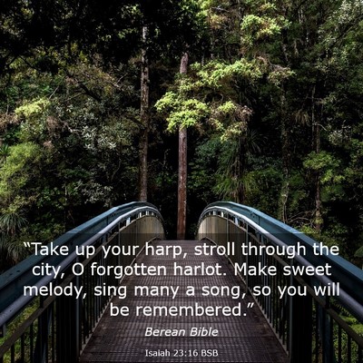 Picture 03 - Isaiah 23:16 BSB - “Take up your harp, stroll through the city, O - Bible Verse Picture