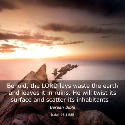 Picture 03 - Isaiah 24:1 BSB - Behold, the LORD lays waste the earth and leaves - Bible Verse Picture