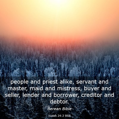 Picture 03 - Isaiah 24:2 BSB - people and priest alike, servant and master, maid - Bible Verse Picture