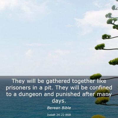 Picture 03 - Isaiah 24:22 BSB - They will be gathered together like prisoners in - Bible Verse Picture