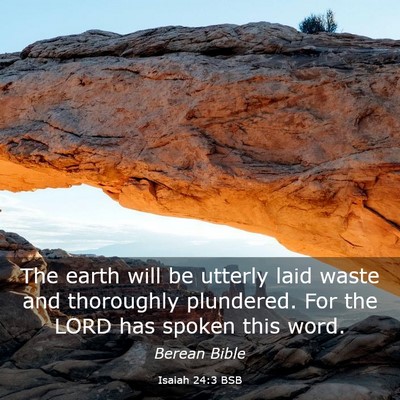Picture 03 - Isaiah 24:3 BSB - The earth will be utterly laid waste and - Bible Verse Picture