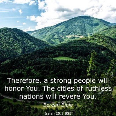 Picture 03 - Isaiah 25:3 BSB - Therefore, a strong people will honor You. The - Bible Verse Picture