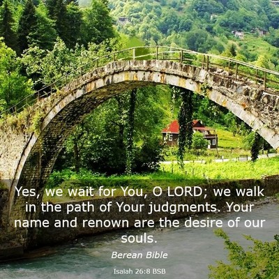 Picture 03 - Isaiah 26:8 BSB - Yes, we wait for You, O LORD; we walk in the path - Bible Verse Picture