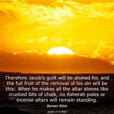 Picture 03 - Isaiah 27:9 BSB - Therefore Jacob’s guilt will be atoned for, and - Bible Verse Picture