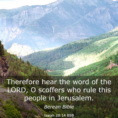 Picture 03 - Isaiah 28:14 BSB - Therefore hear the word of the LORD, O scoffers - Bible Verse Picture