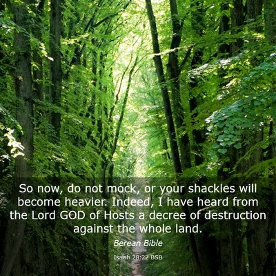 Picture 03 - Isaiah 28:22 BSB - So now, do not mock, or your shackles will become - Bible Verse Picture