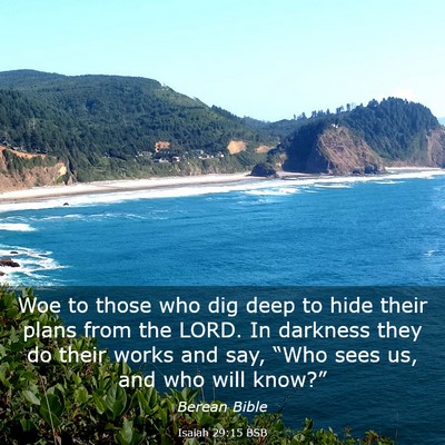 Picture 03 - Isaiah 29:15 BSB - Woe to those who dig deep to hide their plans - Bible Verse Picture