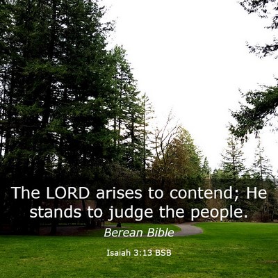 Picture 03 - Isaiah 3:13 BSB - The LORD arises to contend; He stands to judge - Bible Verse Picture