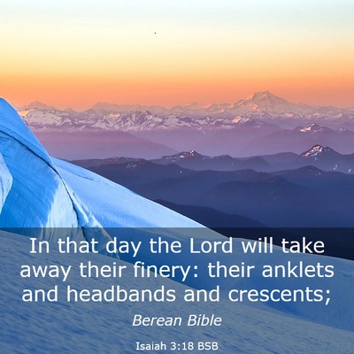 Picture 03 - Isaiah 3:18 BSB - In that day the Lord will take away their finery: - Bible Verse Picture