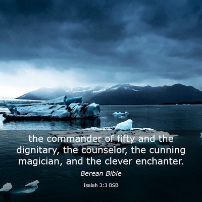 Picture 03 - Isaiah 3:3 BSB - the commander of fifty and the dignitary, the - Bible Verse Picture