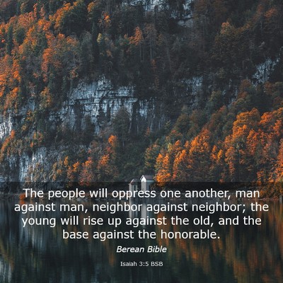 Picture 03 - Isaiah 3:5 BSB - The people will oppress one another, man against - Bible Verse Picture