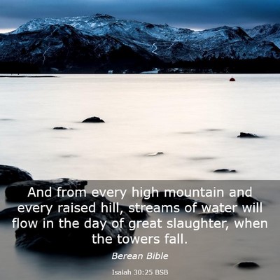 Picture 03 - Isaiah 30:25 BSB - And from every high mountain and every raised - Bible Verse Picture