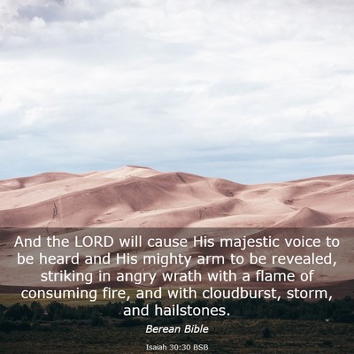 Picture 03 - Isaiah 30:30 BSB - And the LORD will cause His majestic voice to be - Bible Verse Picture