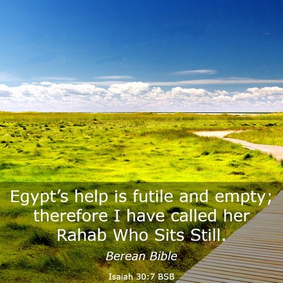 Picture 03 - Isaiah 30:7 BSB - Egypt’s help is futile and empty; therefore I - Bible Verse Picture