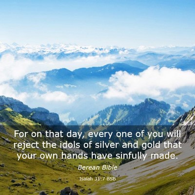 Picture 03 - Isaiah 31:7 BSB - For on that day, every one of you will reject the - Bible Verse Picture
