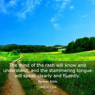 Picture 03 - Isaiah 32:4 BSB - The mind of the rash will know and understand, - Bible Verse Picture