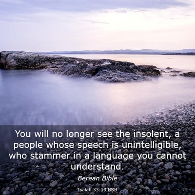 Picture 03 - Isaiah 33:19 BSB - You will no longer see the insolent, a people - Bible Verse Picture
