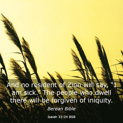 Picture 03 - Isaiah 33:24 BSB - And no resident of Zion will say, “I am - Bible Verse Picture