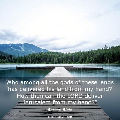 Picture 03 - Isaiah 36:20 BSB - Who among all the gods of these lands has - Bible Verse Picture