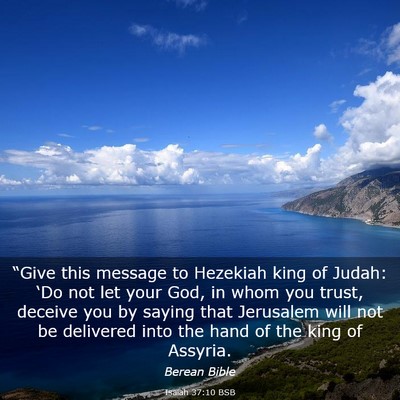 Picture 03 - Isaiah 37:10 BSB - “Give this message to Hezekiah king of Judah: - Bible Verse Picture