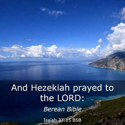 Picture 03 - Isaiah 37:15 BSB - And Hezekiah prayed to the - Bible Verse Picture