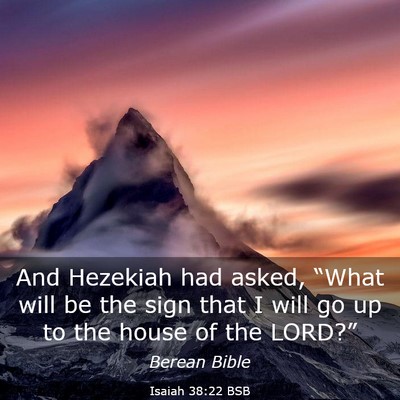 Picture 03 - Isaiah 38:22 BSB - And Hezekiah had asked, “What will be the sign - Bible Verse Picture