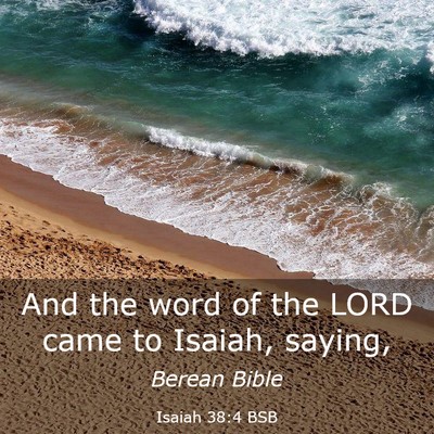 Picture 03 - Isaiah 38:4 BSB - And the word of the LORD came to Isaiah, - Bible Verse Picture
