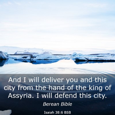Picture 03 - Isaiah 38:6 BSB - And I will deliver you and this city from the - Bible Verse Picture