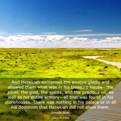 Picture 03 - Isaiah 39:2 BSB - And Hezekiah welcomed the envoys gladly and - Bible Verse Picture