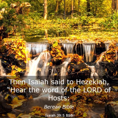 Picture 03 - Isaiah 39:5 BSB - Then Isaiah said to Hezekiah, “Hear the word of - Bible Verse Picture