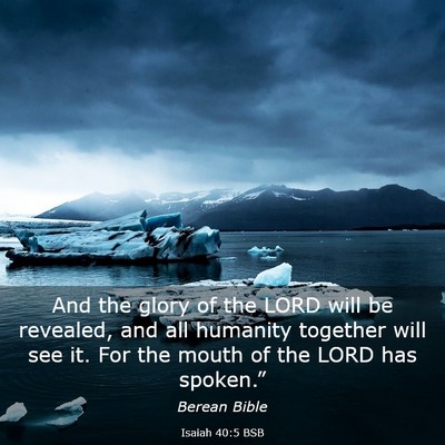 Picture 03 - Isaiah 40:5 BSB - And the glory of the LORD will be revealed, and - Bible Verse Picture