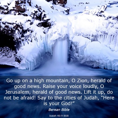 Picture 03 - Isaiah 40:9 BSB - Go up on a high mountain, O Zion, herald of good - Bible Verse Picture