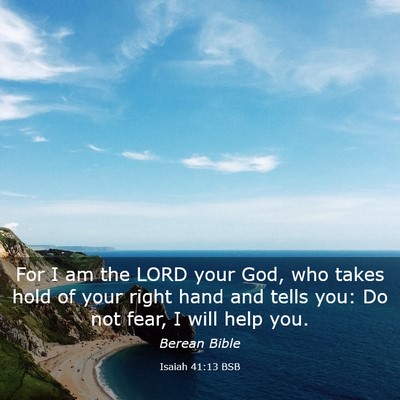 Picture 03 - Isaiah 41:13 BSB - For I am the LORD your God, who takes hold of - Bible Verse Picture