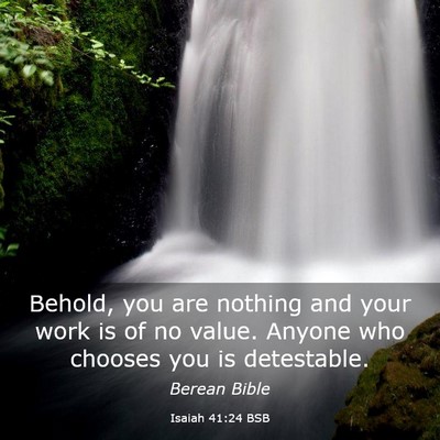 Picture 03 - Isaiah 41:24 BSB - Behold, you are nothing and your work is of no - Bible Verse Picture