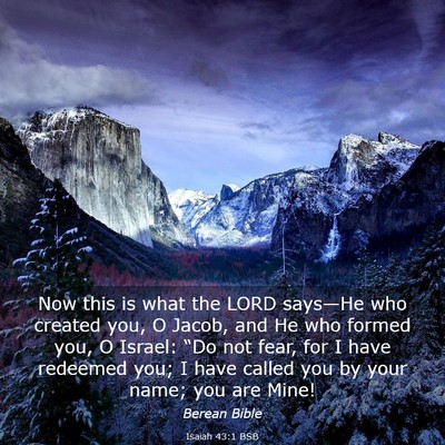 Picture 03 - Isaiah 43:1 BSB - Now this is what the LORD says—He who created - Bible Verse Picture