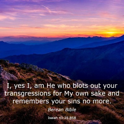 Picture 03 - Isaiah 43:25 BSB - I, yes I, am He who blots out your transgressions - Bible Verse Picture