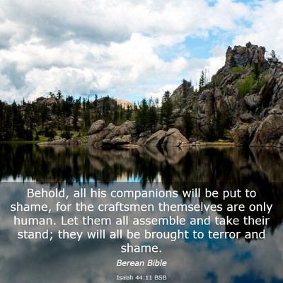 Picture 03 - Isaiah 44:11 BSB - Behold, all his companions will be put to shame, - Bible Verse Picture